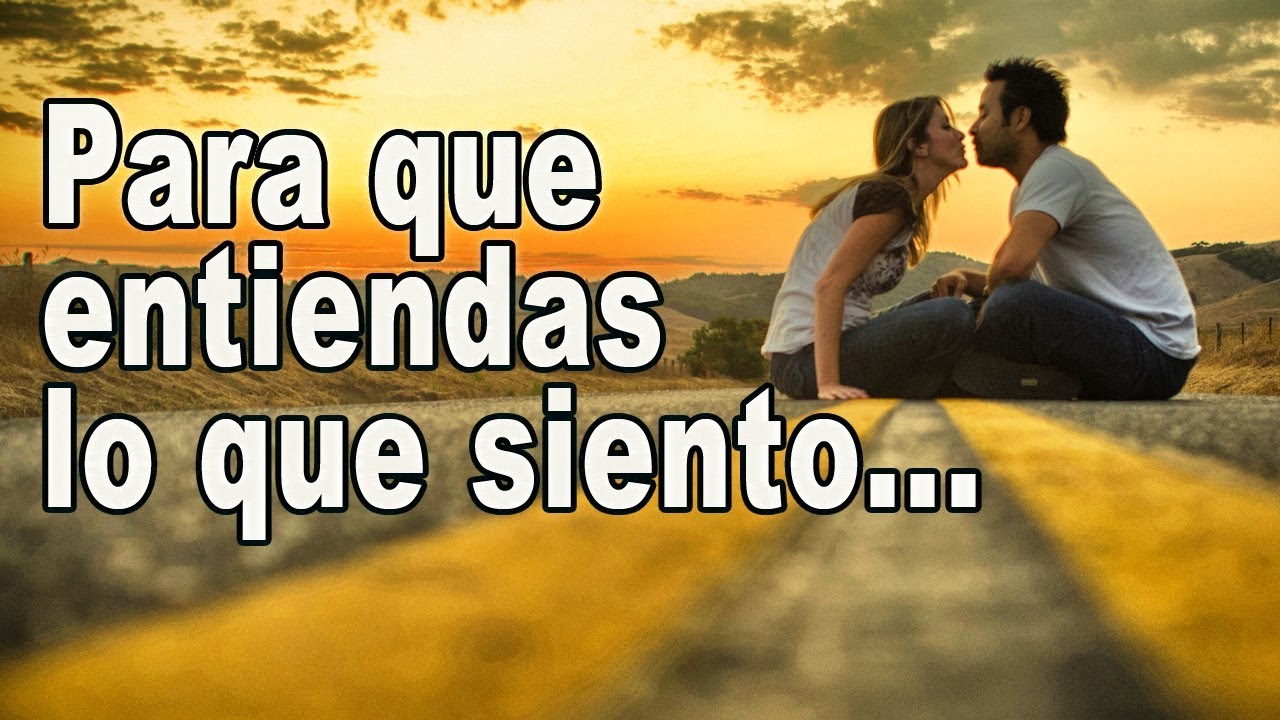 Una canción para que entiendas lo que siento por ti - Eres lo mejor que me ha pasado -  para dedicar