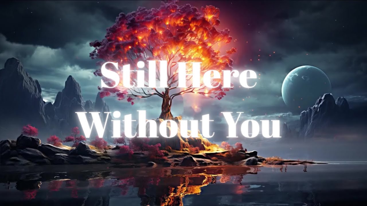 Still Here Without You | Emotional Chill Song