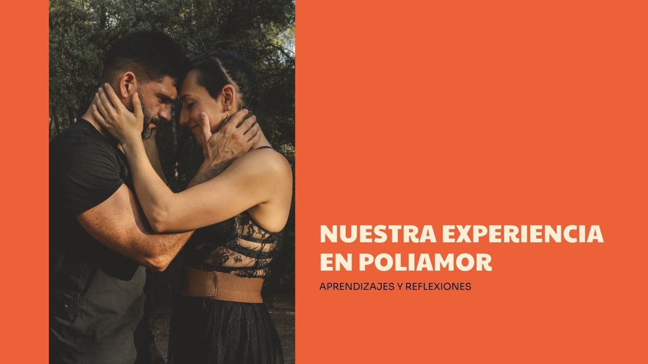 Nuestra EXPERIENCIA personal en POLIAMOR (aprendizajes y experiencias después de 9 años)