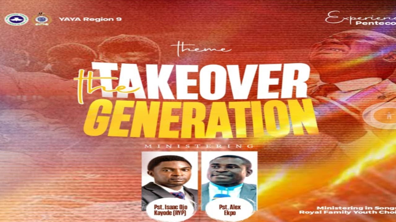THE TAKEOVER GENERATION - RCCG Region 9