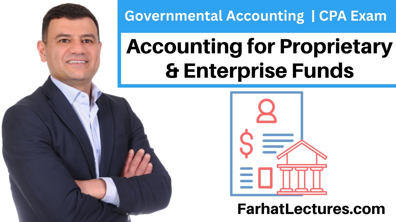 Accounting for Proprietary Funds  | Enterprise funds | CPA exam | Governmental accounting Course