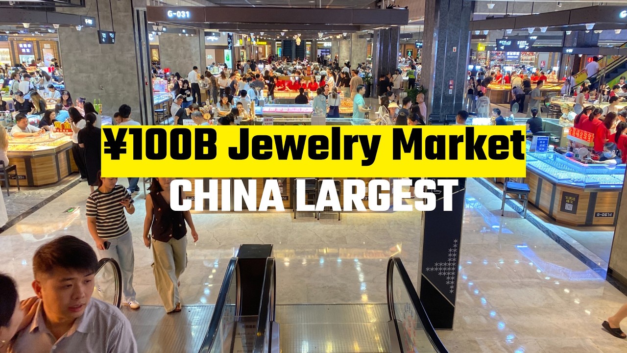 Shenzhen’s $100B Jewelry Hub. Inside Shuibei, China’s Largest Market