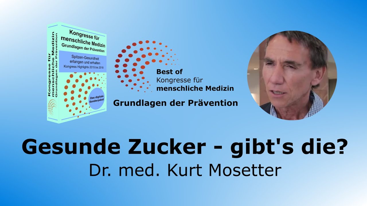 Gesunde Zucker - gibt’s die? - Dr. med. Kurt Mosetter