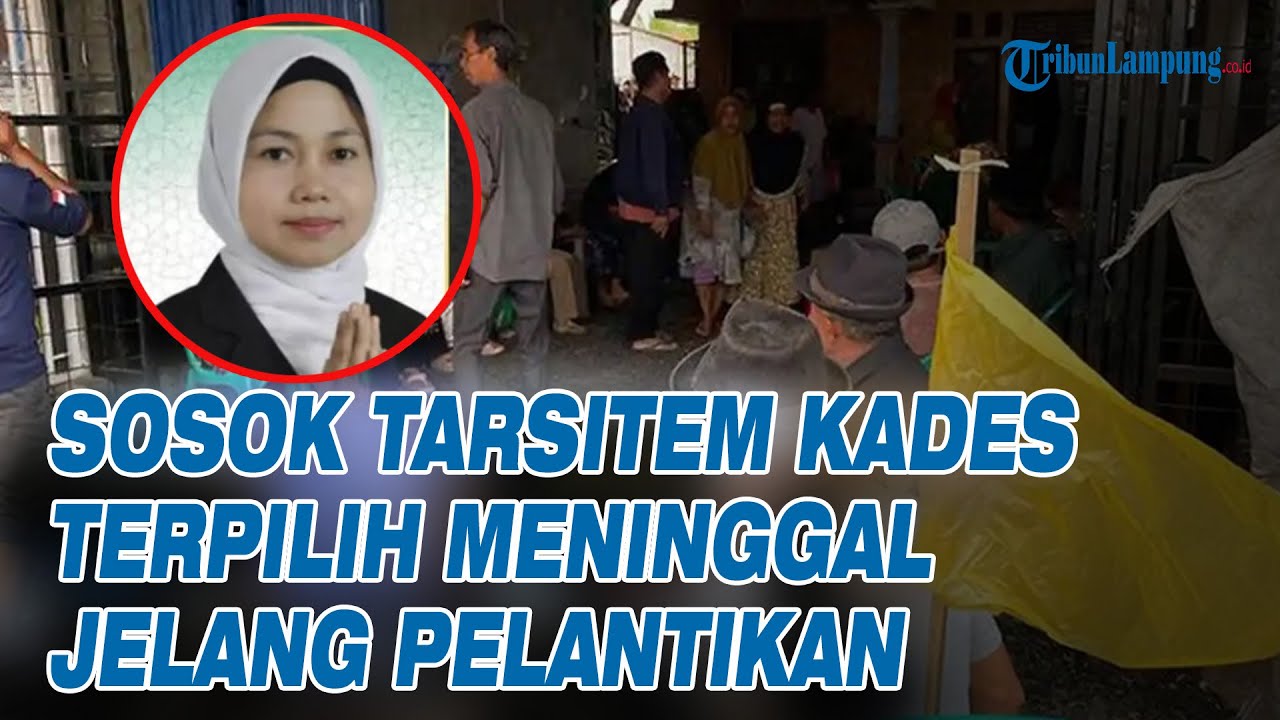 SOSOK Tarsitem Kades Terpilih Meninggal Jelang Pelantikan,Sempat Kelilingi Desa Tengah Malam