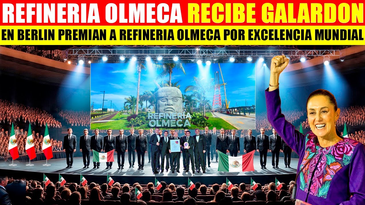 🇲🇽🦅🇲🇽ORGULLO NACIONAL! REFINERIA OLMECA ES PREMIADA EN BERLIN,COMO LA MEJOR OBRA MUNDIAL