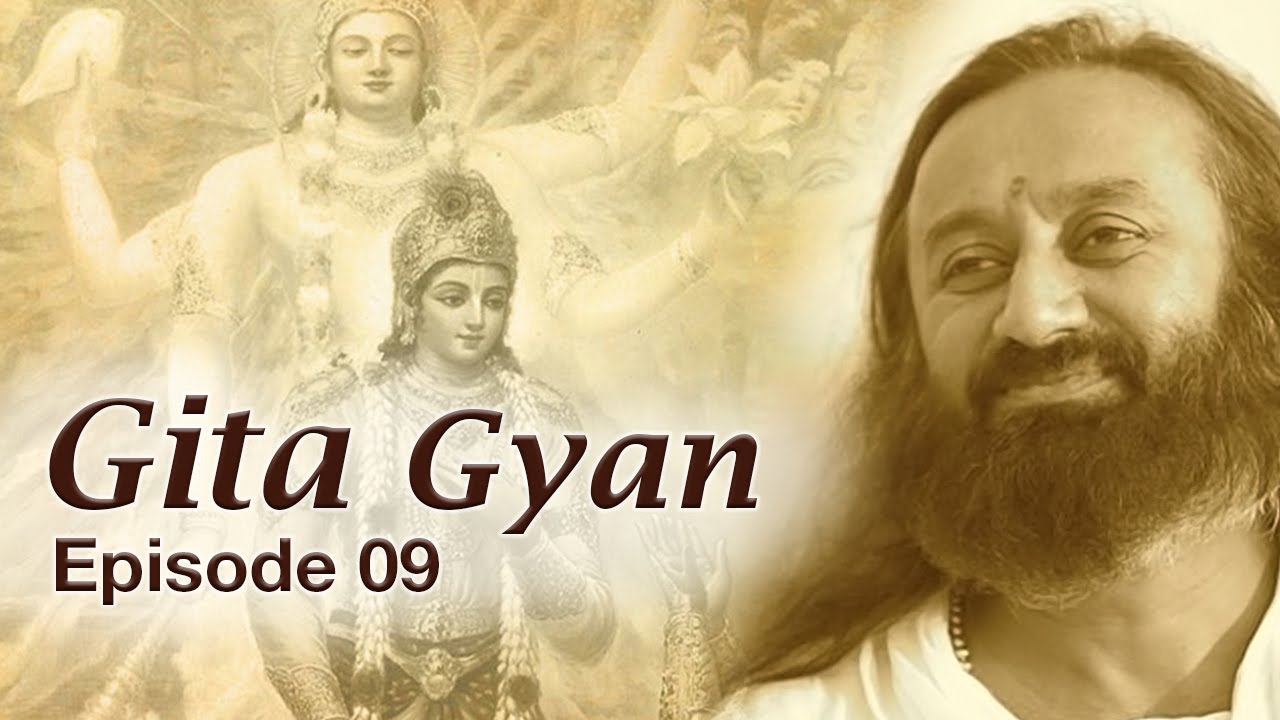 Gita Gyan by Sri Sri Ravi Shankar - Episode 09 | The Art Of Living