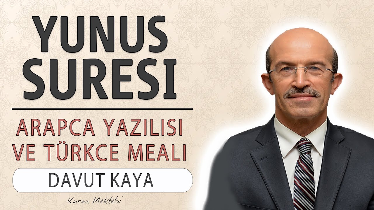 Yunus suresi anlamı dinle Davut Kaya (Yunus suresi arapça yazılışı okunuşu ve meali)