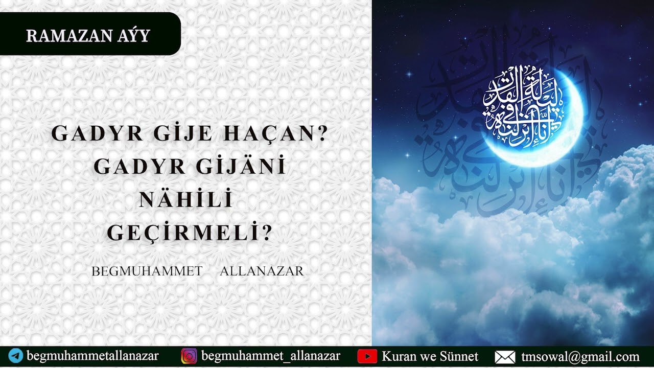 GADYR GİJE HAÇAN? GADYR GİJÄNİ NÄHİLİ GEÇİRMELİ?  | BEGMUHAMMET ALLANAZAR #wagyz