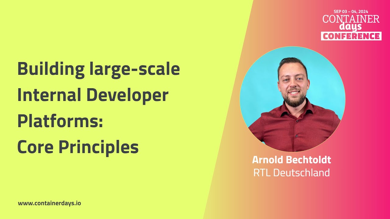 Building large-scale Internal Developer Platforms: Core Principles - Arnold Bechtoldt