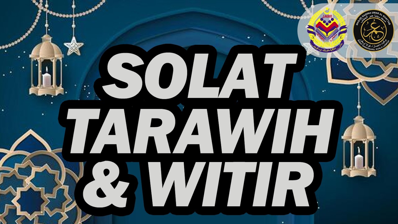 Solat Tarawih & Witir (19 Ramadan 1447H)