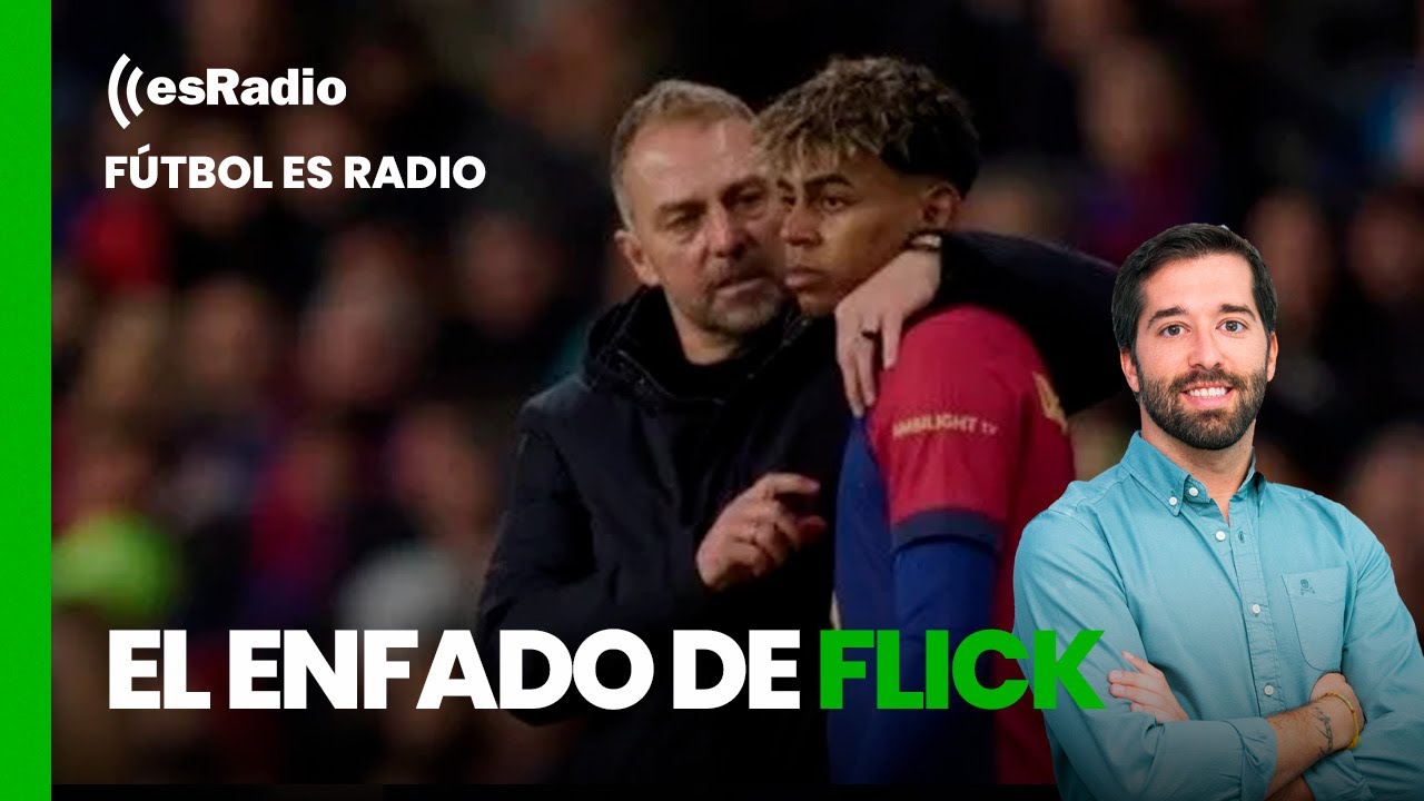 Fútbol es Radio: El enfado de Flick y preocupación en el Atlético