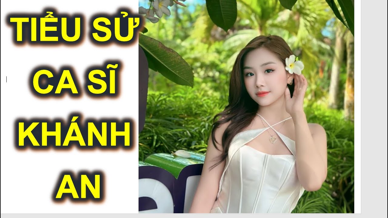 💛 Tiểu sử ca sĩ Kh&aacute;nh An