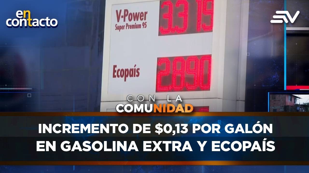 Incremento de $0,13 por galón en gasolina Extra y Ecopaís | En Contacto | Ecuavisa