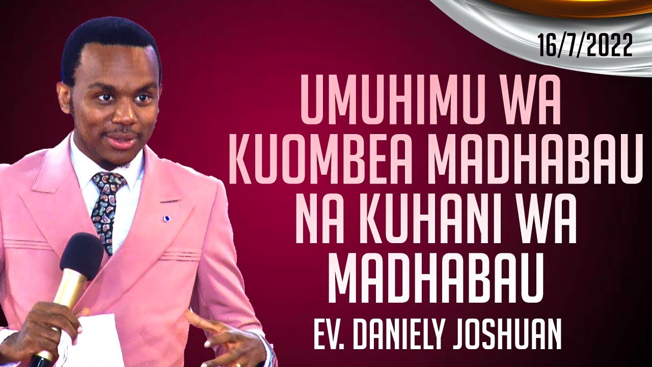 UMUHIMU WA KUOMBEA MADHABAHU NA KUHANI WA MADHABAHU | JULY  15, 2022 |  EV DANIELY JOSHUAN.