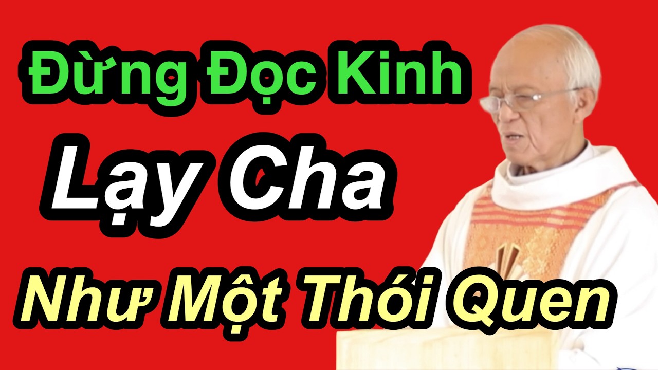 Đừng Đọc Kinh Lạy Cha Như Một Thói Quen - Cha Phạm Quang Hồng