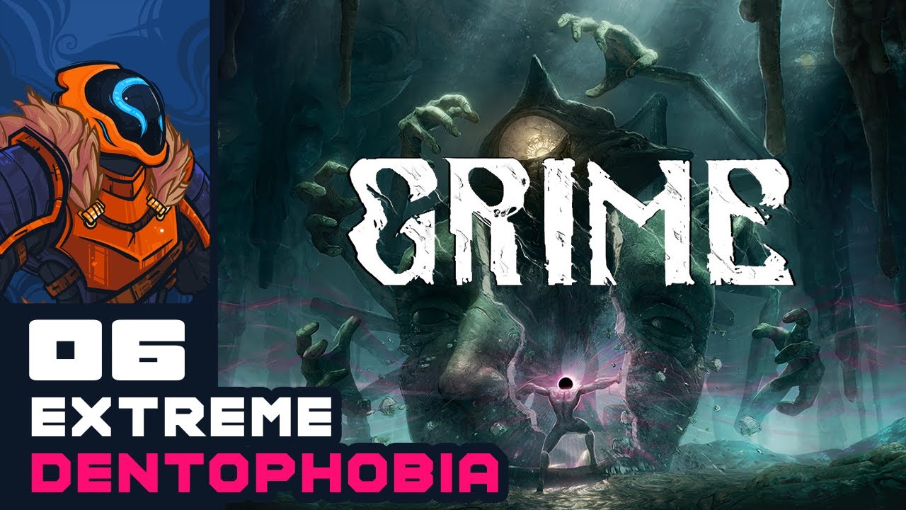 Extreme Dentophobia - Let's Play GRIME - PC Gameplay Part 6