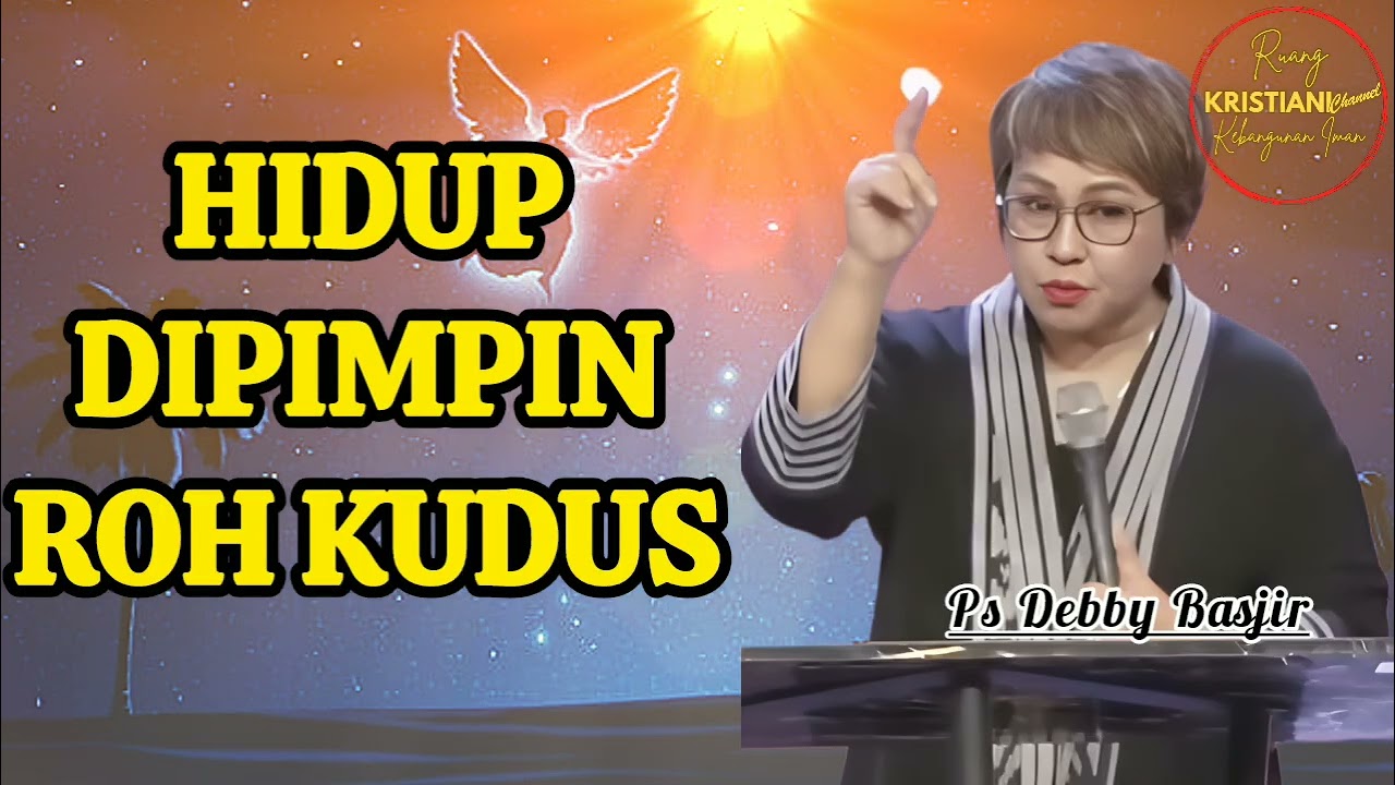 HIDUP DIPIMPIN ROH KUDUS - Ps Debby Basjir - Kristiani Channel