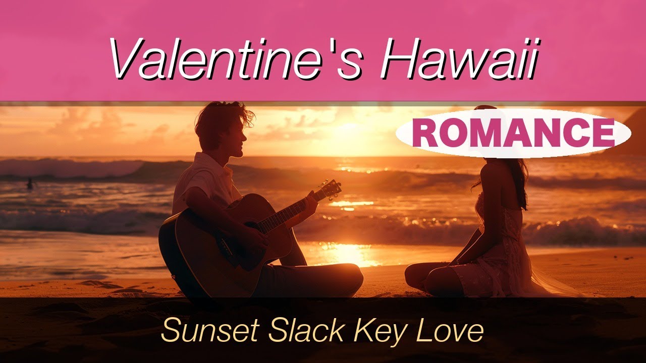 A Valentine’s Hawaii – Slack Key Guitar & Ukulele A Hawaiian Valentine Filled with Gentle Love | BGM