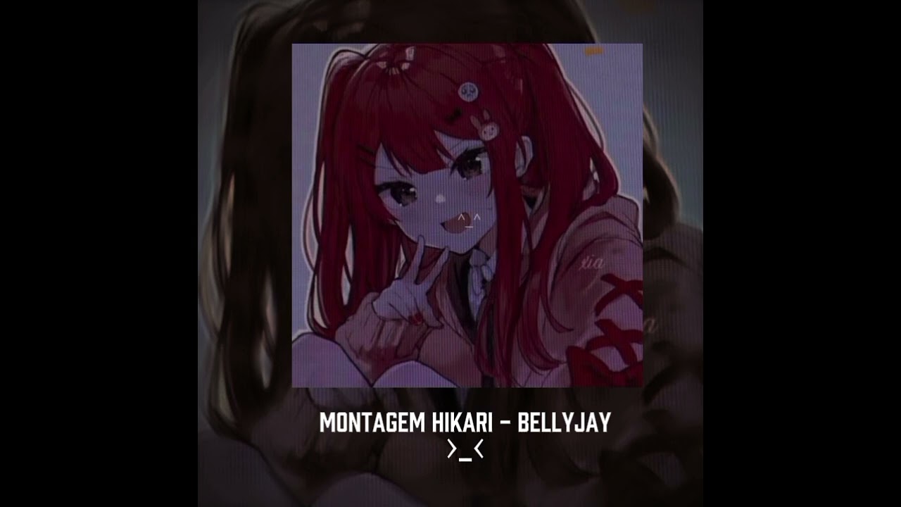 MONTAGEM HIKARI - BELLYJAY 