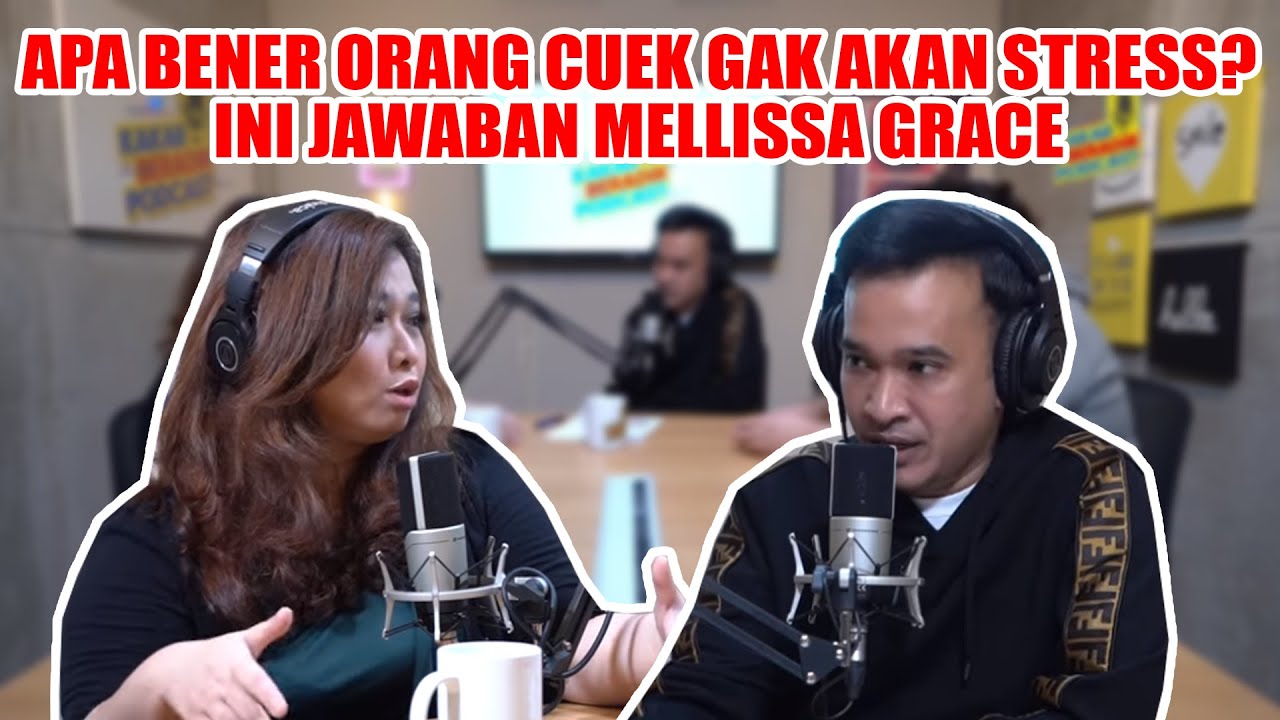KAKAK BERADIK PODCAST - (PART1) APA BENER ORANG CUEK GAK AKAN STRESS? INI JAWABAN MELLISSA GRACE