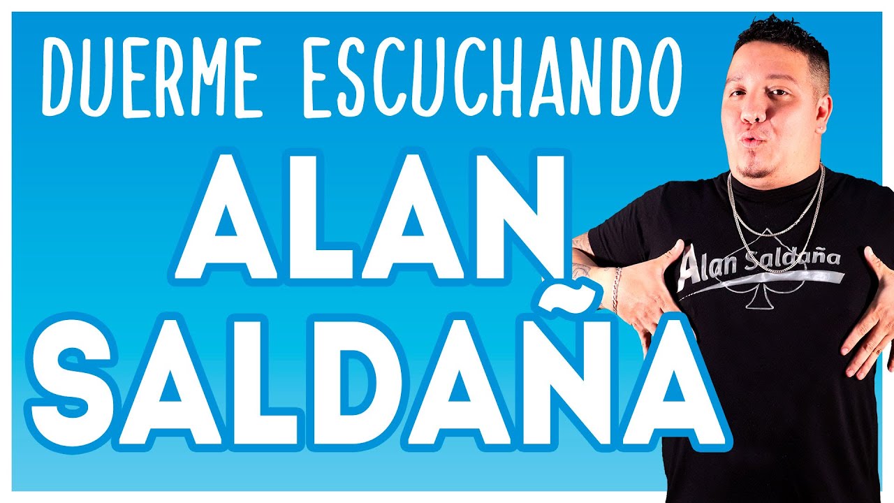 DUERME ESCUCHANDO A ALAN SALDAÑA Pt2