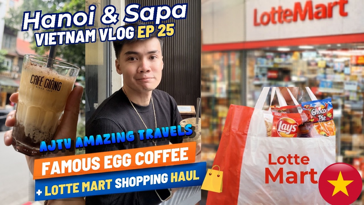 Hanoi & Sapa Vietnam Vlog EP25: Trying Viral Egg Coffee at Cafe Giang + Lotte Mart Haul 🇻🇳