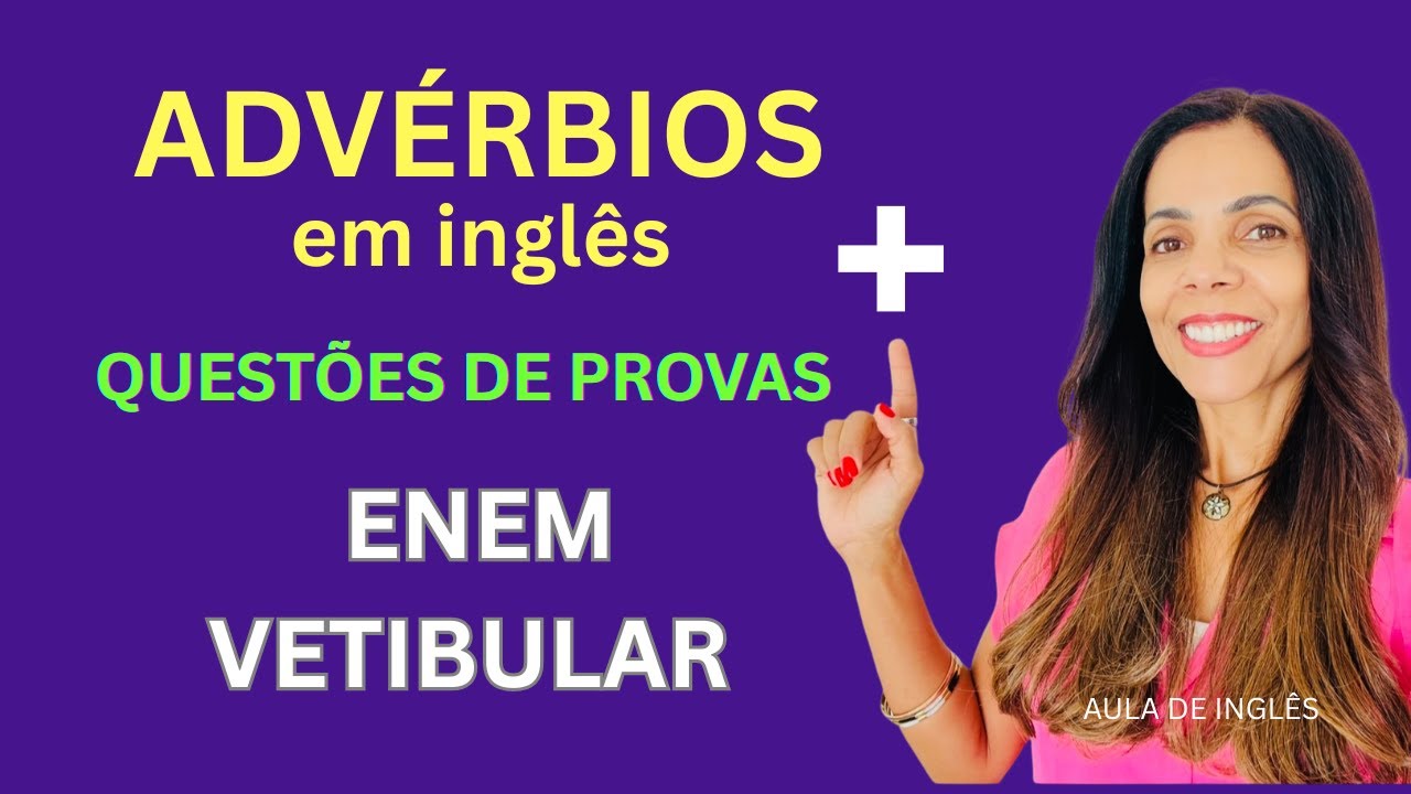 Advérbios em inglês: O que é cobrado no ENEM e vestibulares -  questões de provas #adverbiosIngles