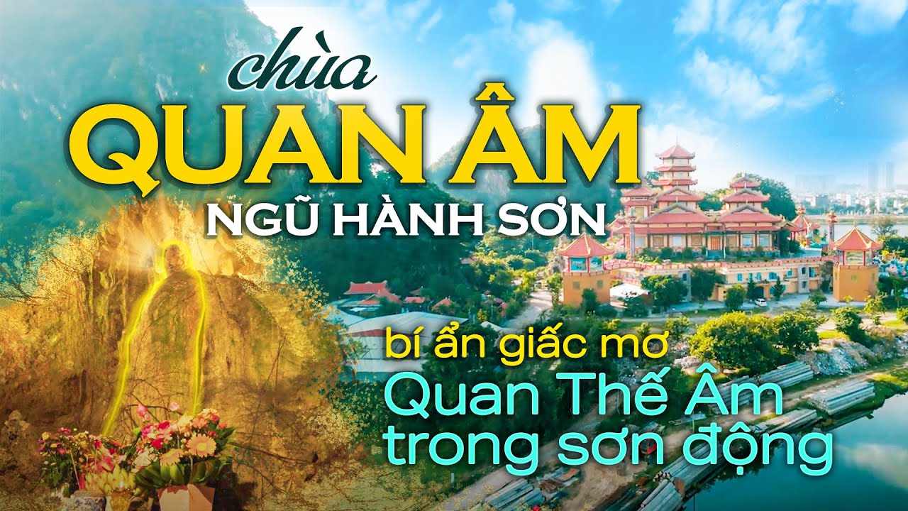 Kỳ bí mẹ Quan Âm trong sơn động | Chùa Quán Thế Âm |Đà Nẵng Ngũ Hành Sơn