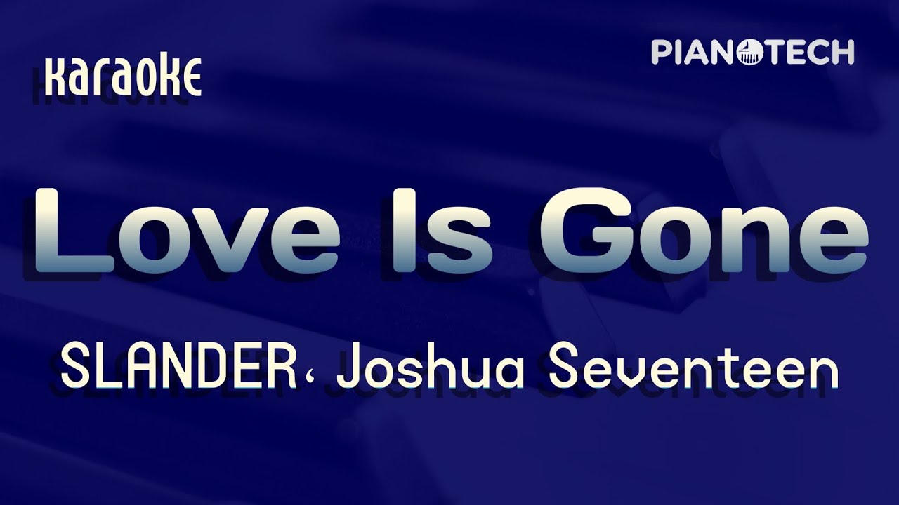 SLANDER, SEVENTEEN, JOSHUA - Love Is Gone (with JOSHUA of SEVENTEEN) (Karaoke)