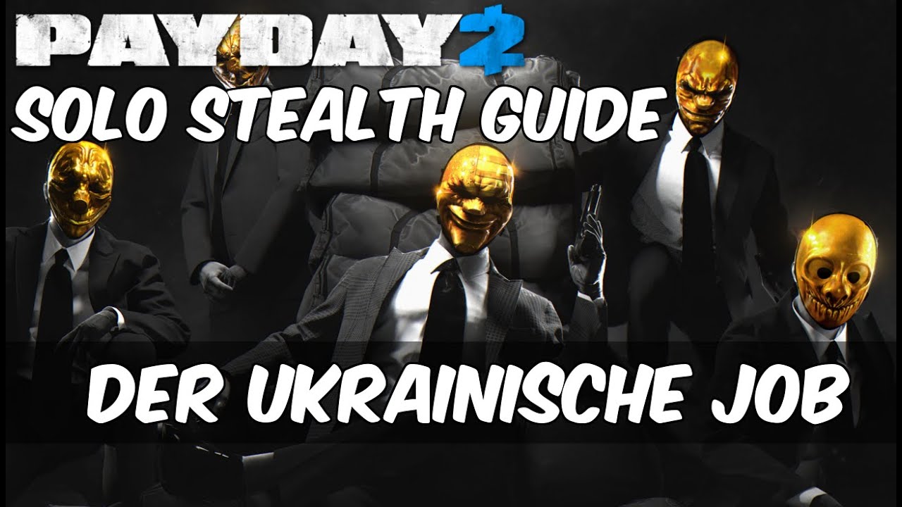 Payday 2 Solo Stealth Guide - Der ukrainische Job | Todesurteil | Deutsch |