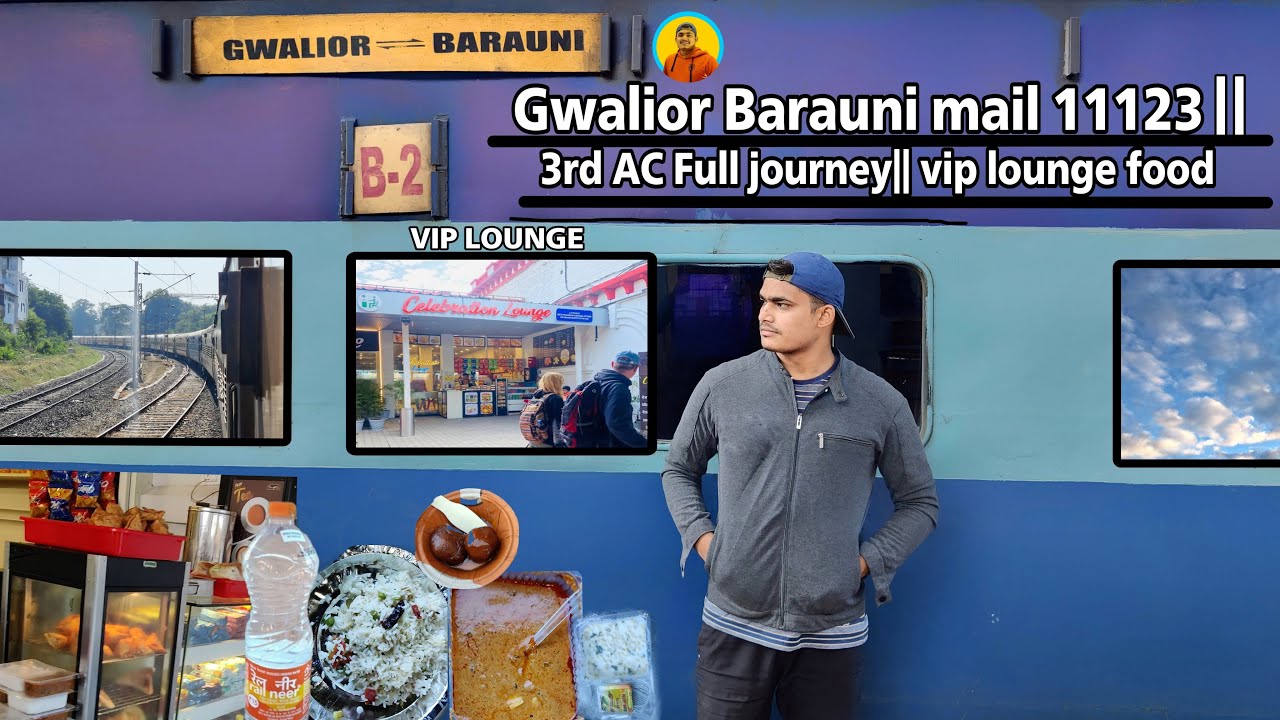 Gwalior-Barauni mail full journey 11123 || IRCTC VIP lounge food review || 3rd AC|| #Siwan #gwalior