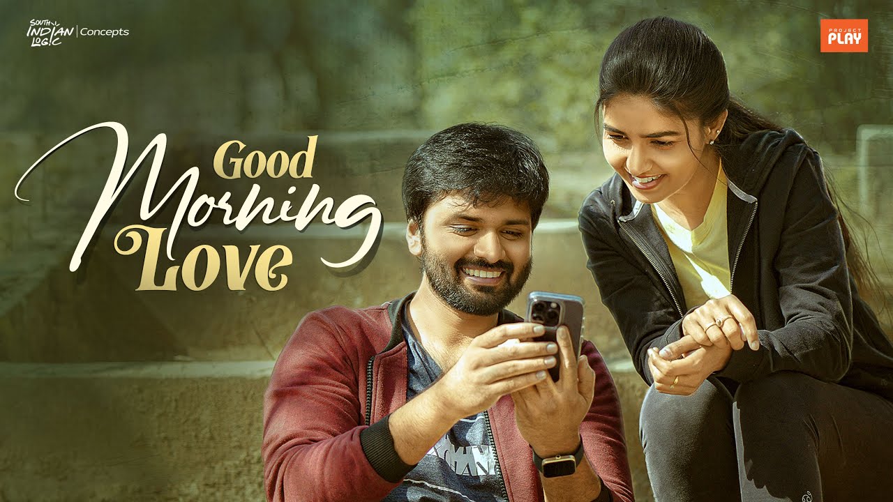 Good Morning Love | Telugu Shortfilm 2025 | South Indian Logic