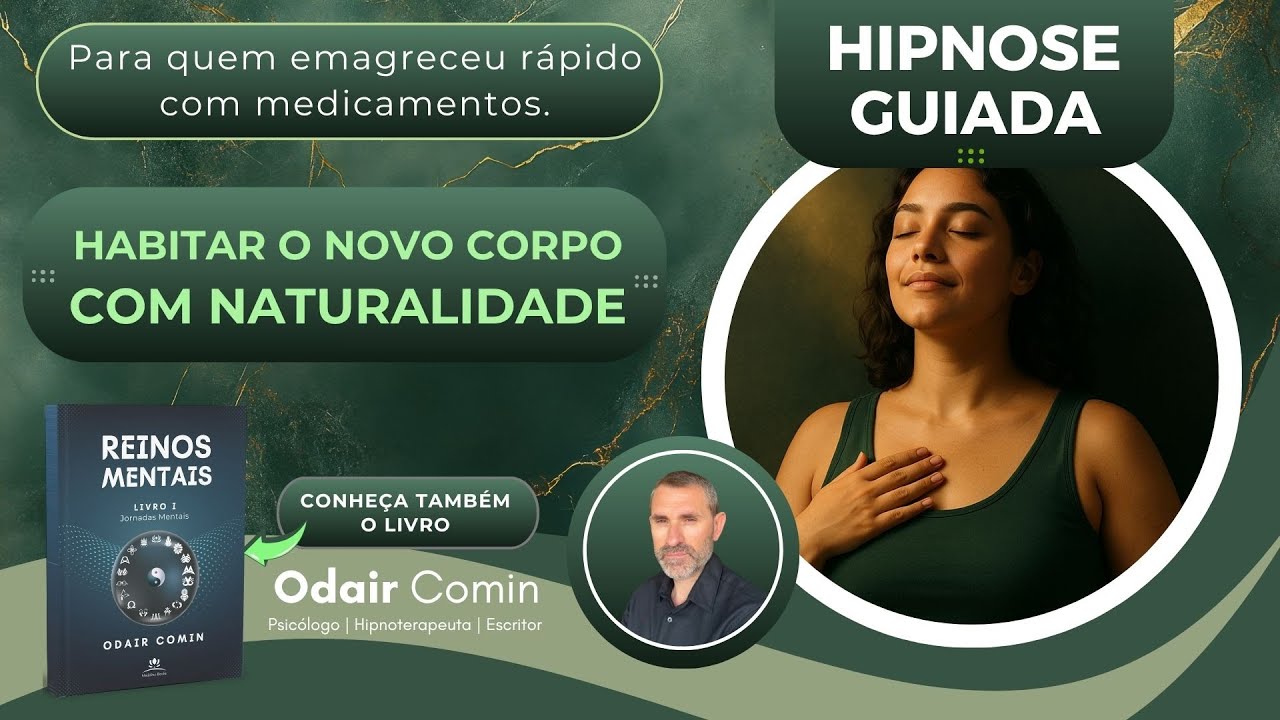 Hipnose para Aceitar com Naturalidade o Novo Corpo | Odair Comin