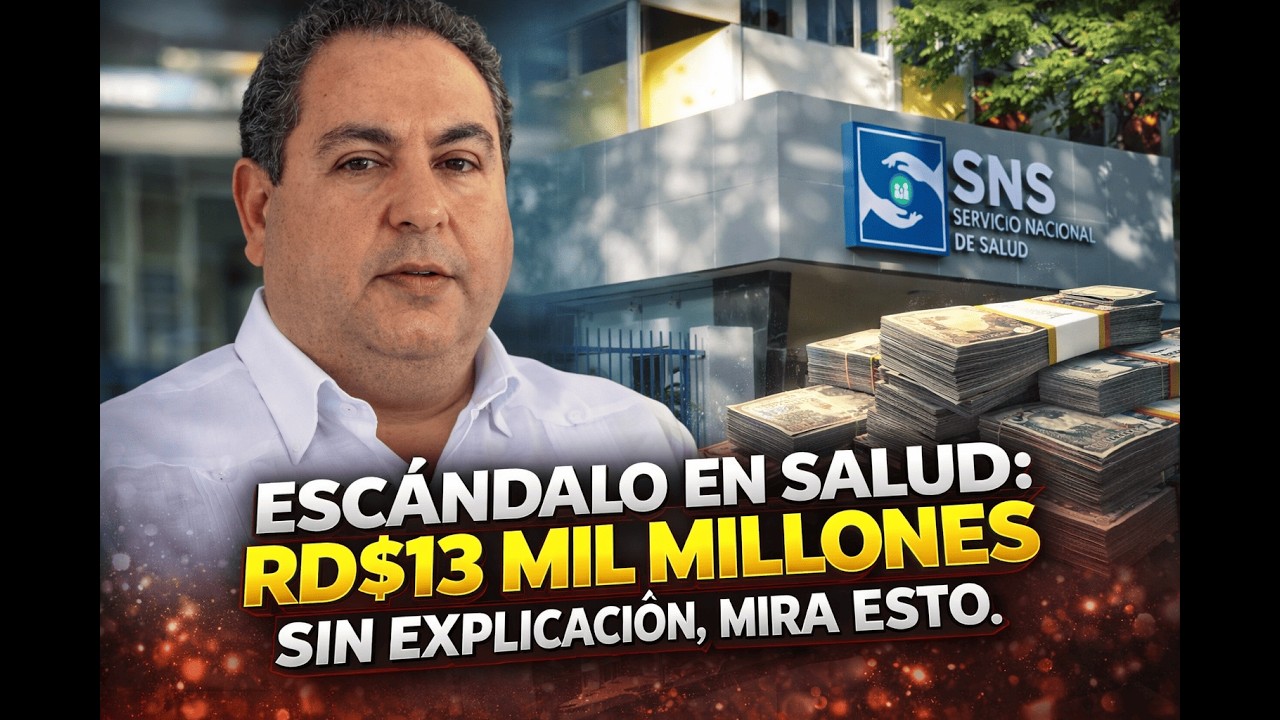 ESCÁNDALO EN SALUD: RD$13 MIL MILLONES SIN EXPLICACIÓN, MIRA ESTO