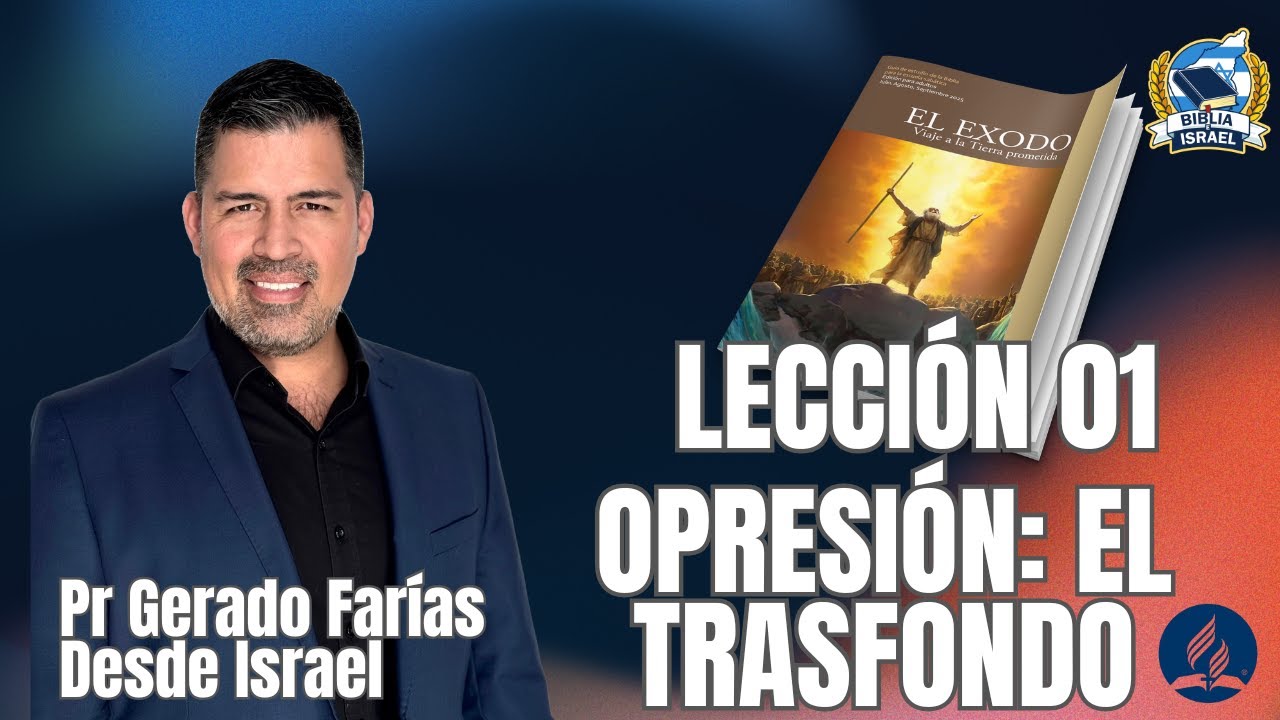 Lección 1 - Opresión: el trasfondo - Pr Gerardo Farías - Escuela Sabâtica 2025
