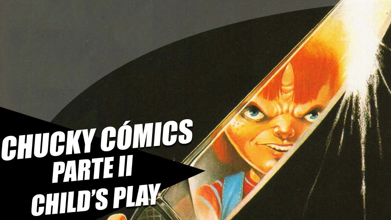 LOS CÓMICS DE CHUCKY PARTE II: CHILD'S PLAY SERIES.