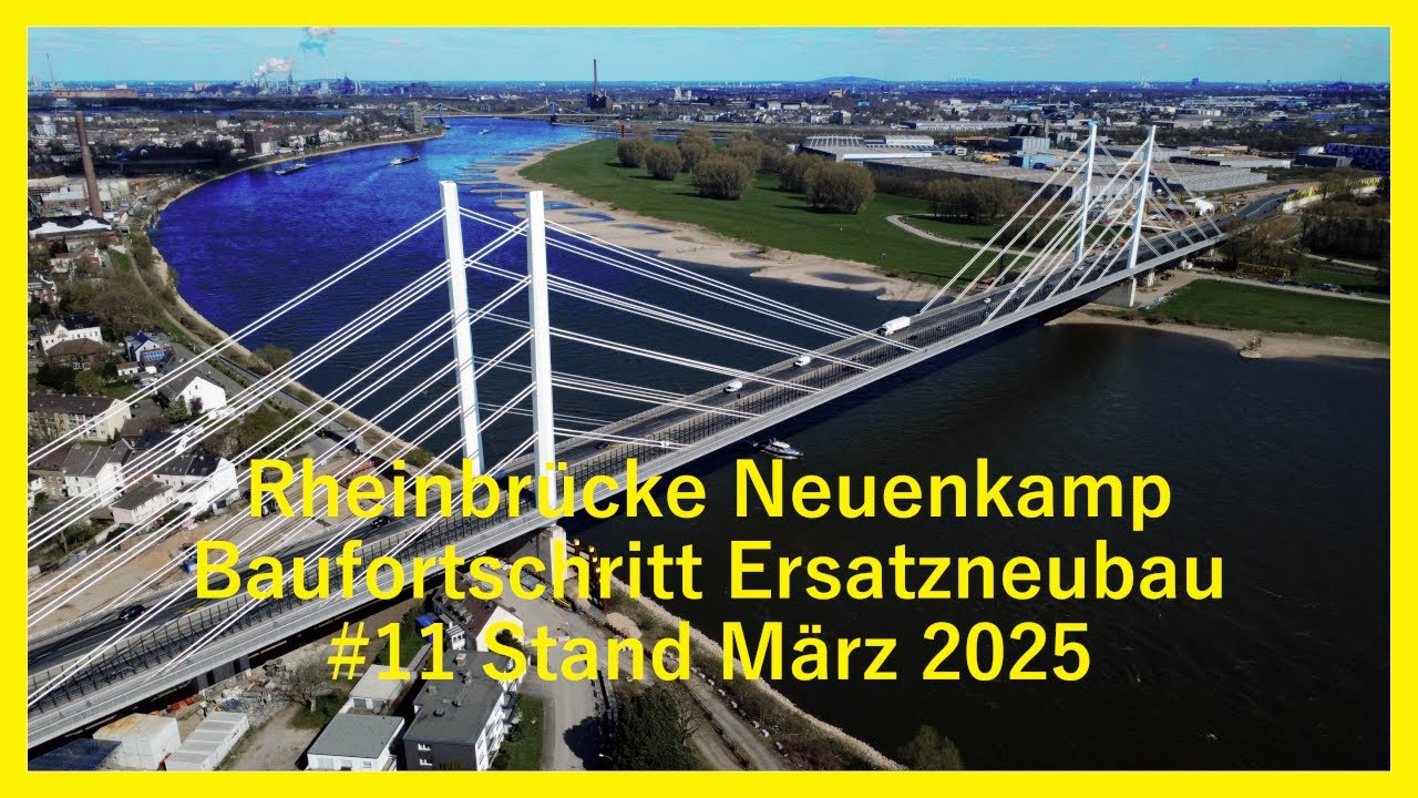 #11 Ersatzneubau Rheinbrücke Neuenkamp Stand März 2025