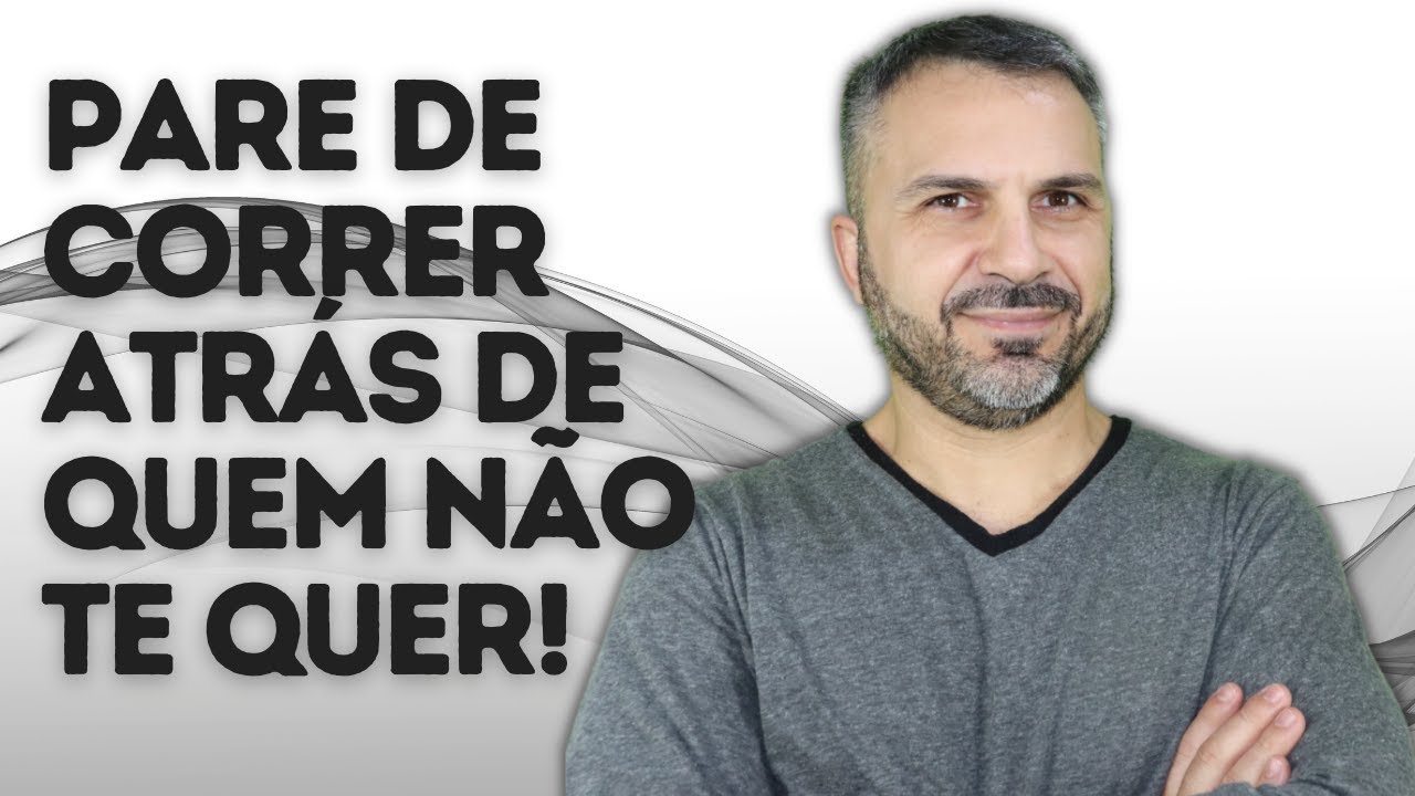Entenda isso e pare de correr atrás de quem não te quer