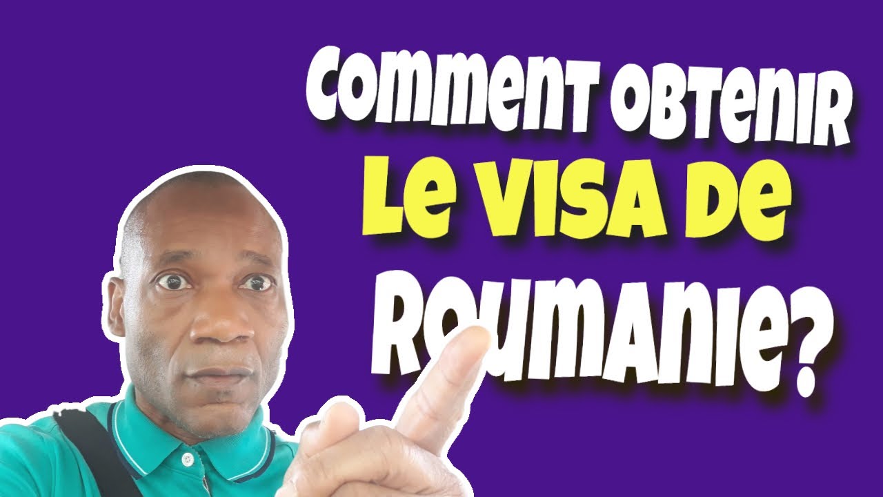 Comment obtenir le visa Roumanie  après lettre Acceptation