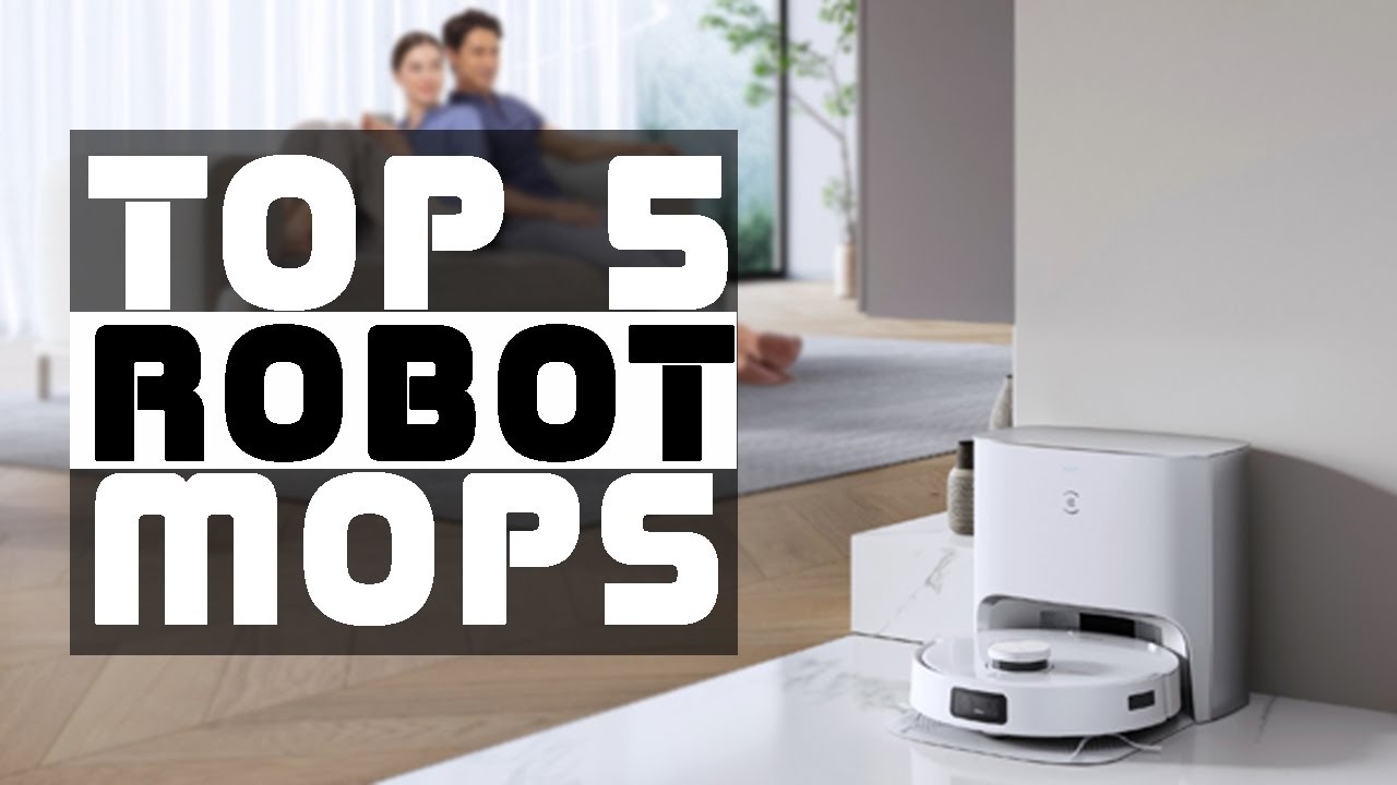 Top 5 BEST Robot Mops for Effortless and Efficient Cleaning