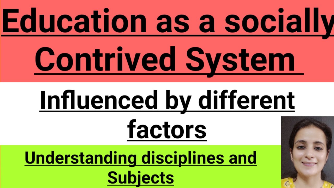 Education as a Socially Contrived System Influenced by different factors/ B.Ed-2