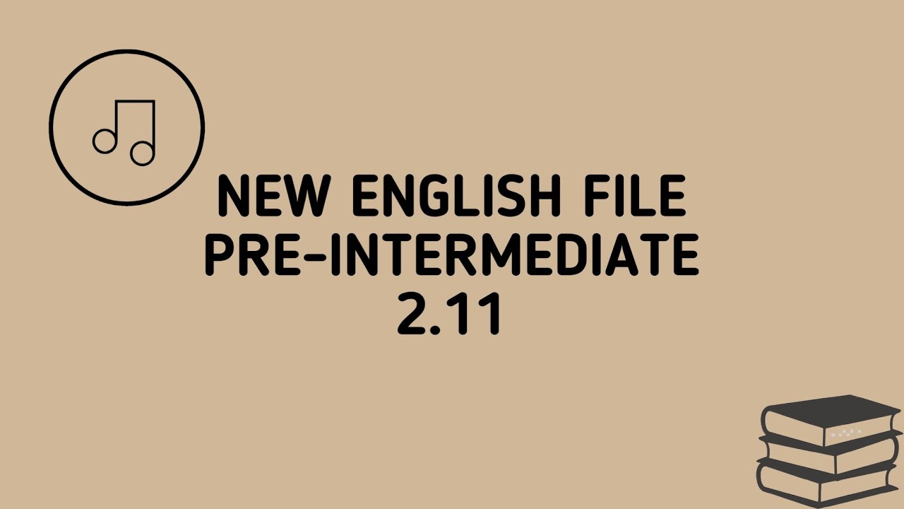 New English File. Pre-Intermediate. 2.11