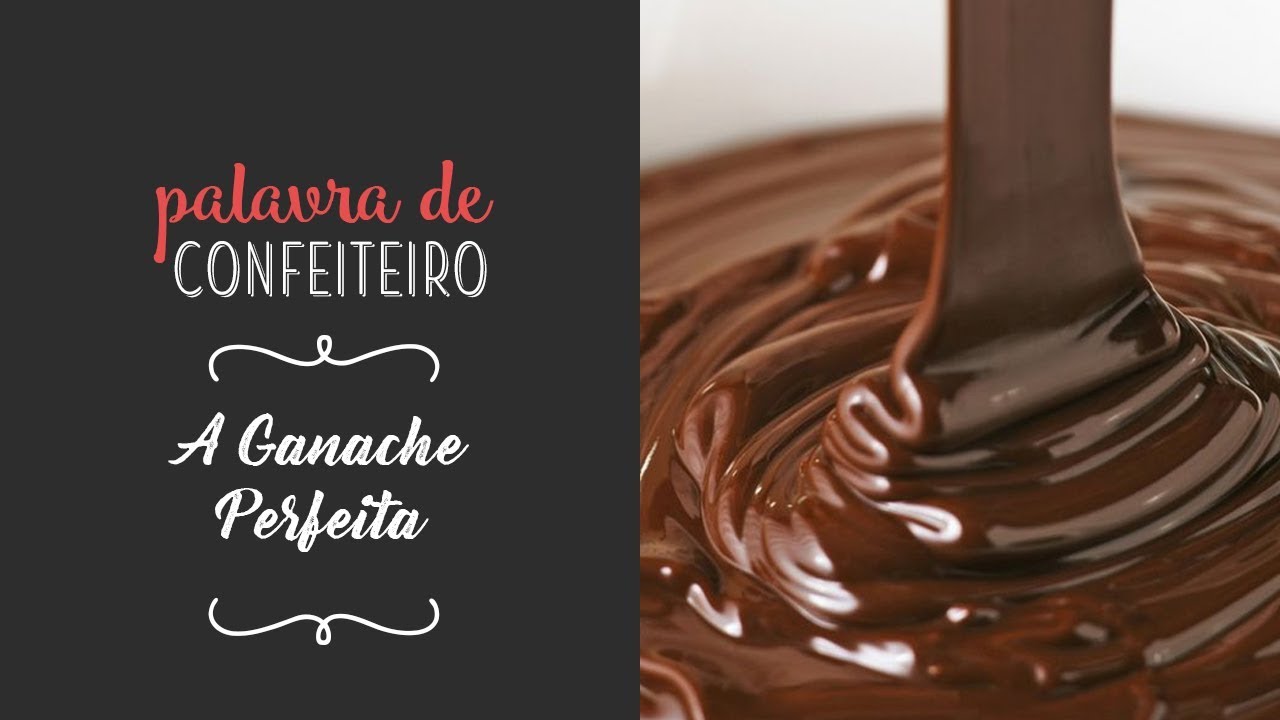 Aprenda a fazer a Ganache Perfeita | Palavra de Confeiteiro