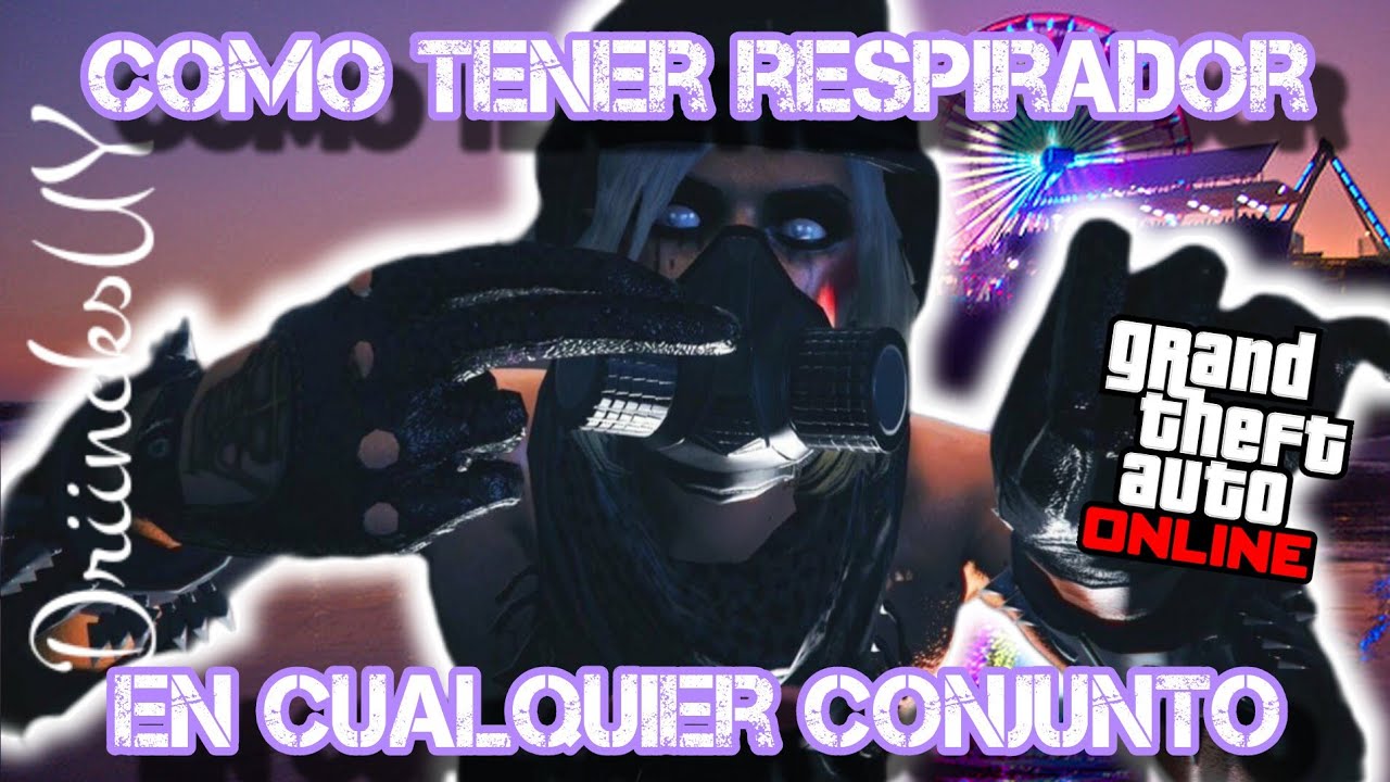 Como tener RESPIRADOR en cualquier conjunto GTA V ONLINE muy facil