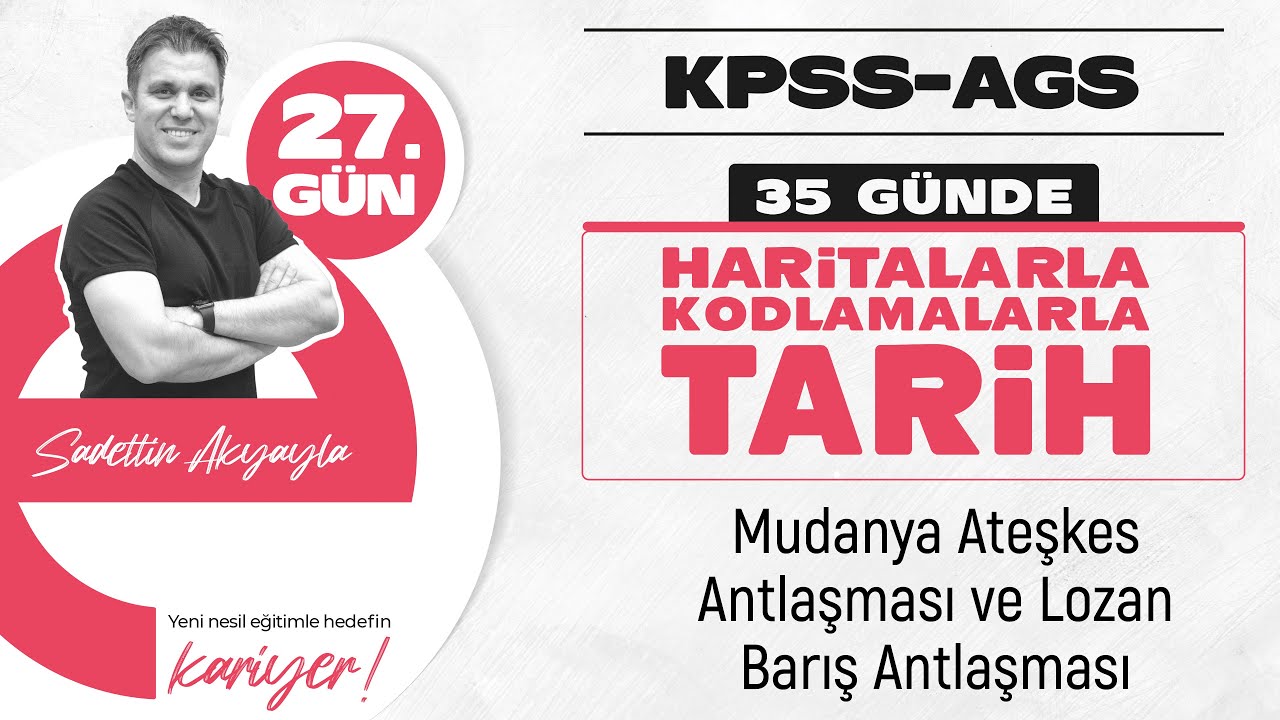 Mudanya Ateşkes ve Lozan Barış Antlaşması | KPSS - AGS TARİH KONU ANLATIMI 2026