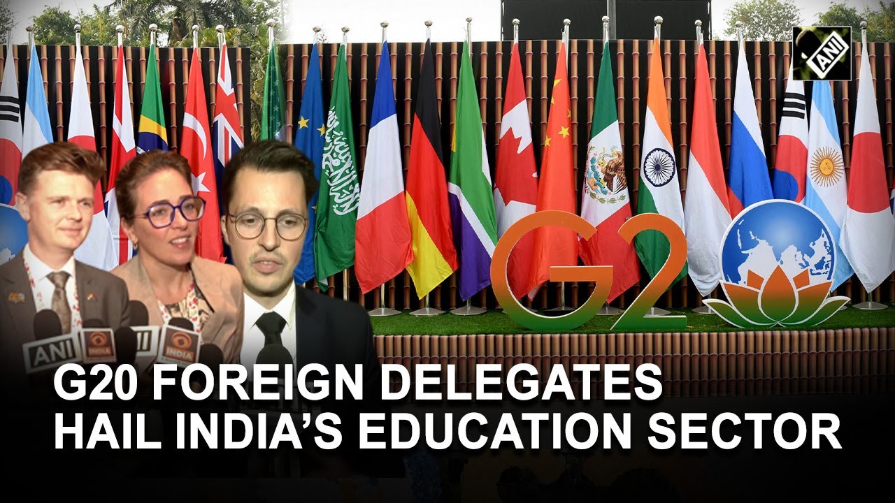 G20 Foreign delegates laud India&rsquo;s education sector