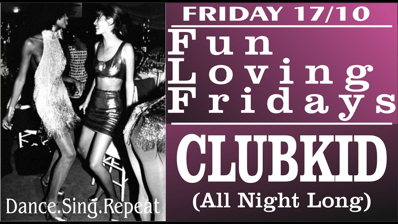 FUN LOVING FRIDAYS w CLUBKID