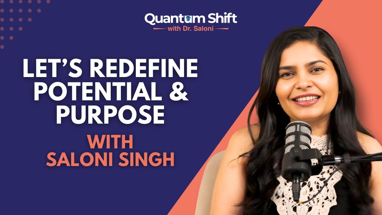 Redefining Potential and Purpose I Quantum Shift I Saloni Singh | Ep. 16