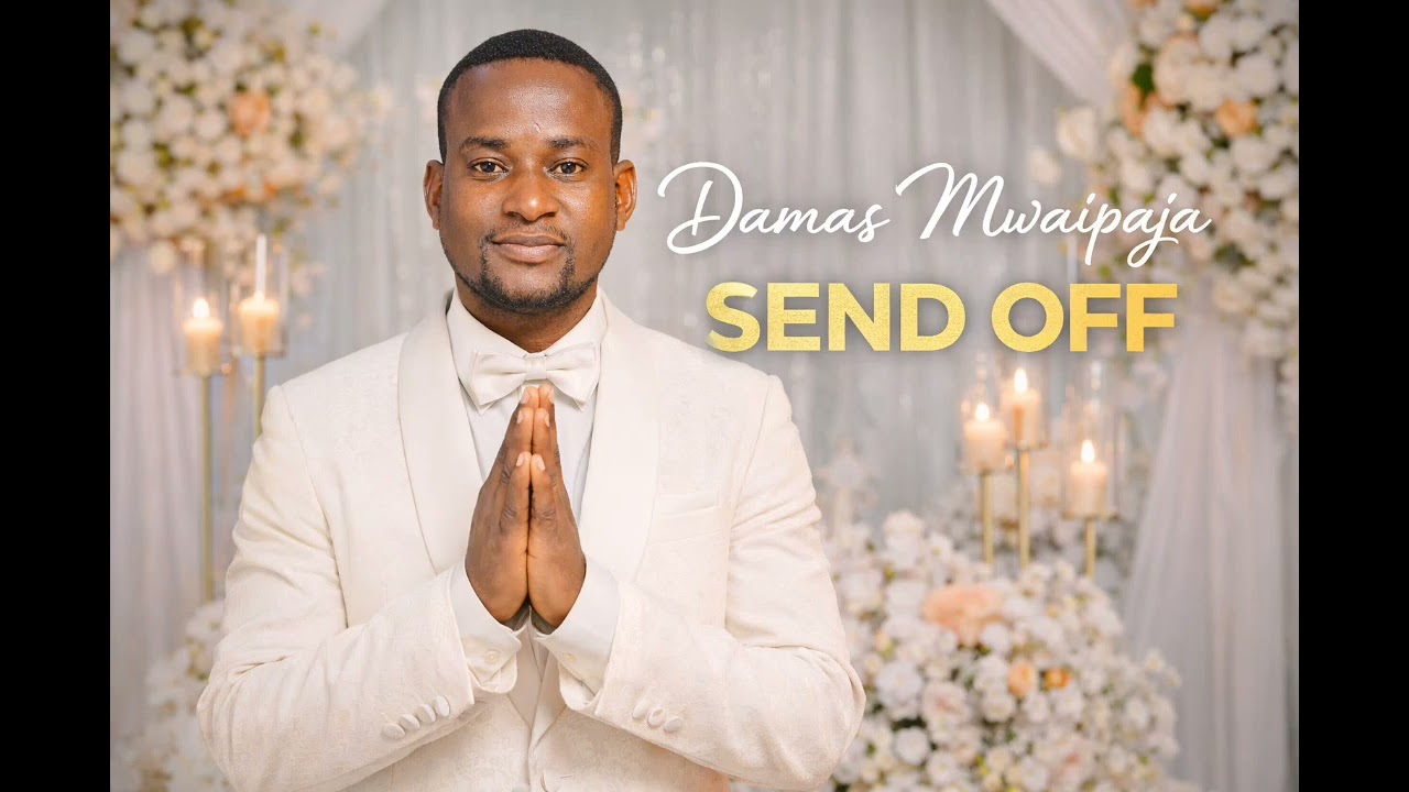 SEND OFF – Damas Mwaipaja | Gospel Send Off Song