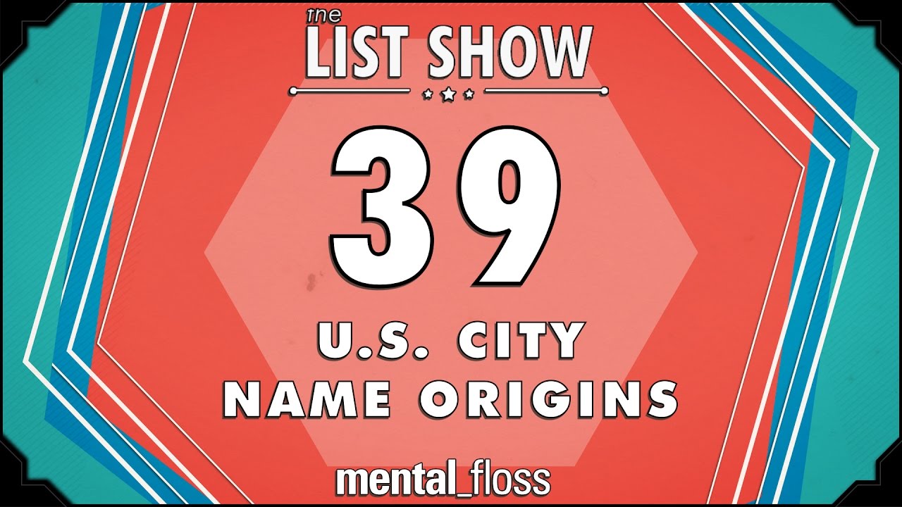 39 U.S. City Name Origins  - mental_floss List Show Ep. 446 | Mental Floss